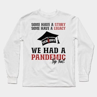 We Had A Pandemic | Black and Brown Text Funny 2021 Senior Long Sleeve T-Shirt